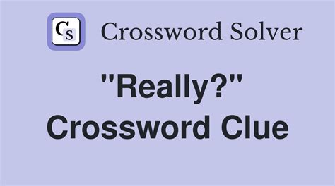 crossword clue truly|truly genuinely crossword clue.